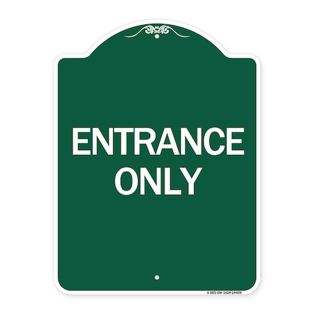 Signmission Traffic Entrance Sign Entrance Only, Green & White Aluminum Sign, 18" x 24", GW-1824-24409 A-DES-GW-1824-24409